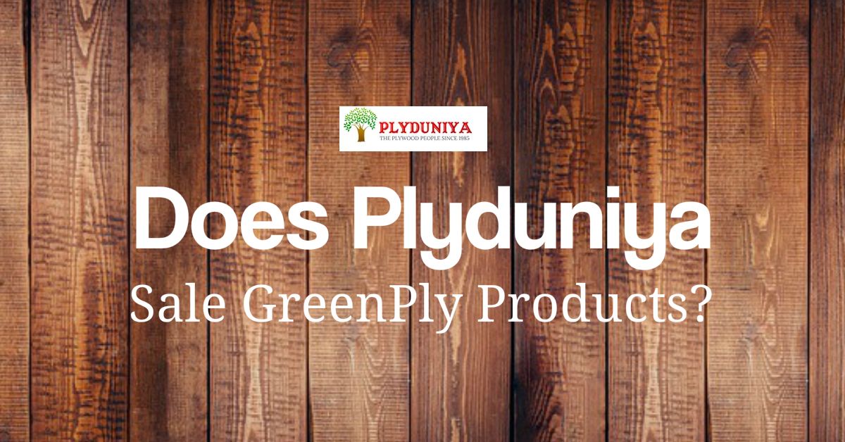 Review of Greenply plywood sold by Plyduniya / Does Plyduniya sale Best Selling GREENPLY Products