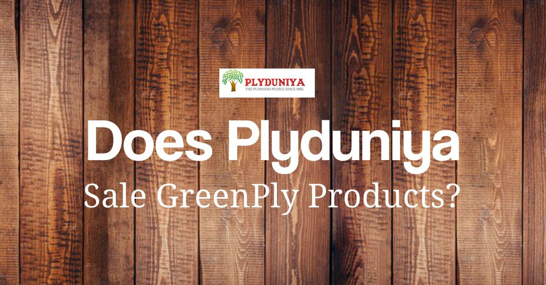 Review of Greenply plywood sold by Plyduniya /  Does Plyduniya sale Best Selling GREENPLY Products
